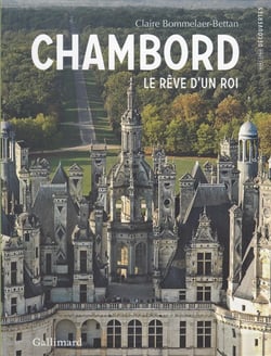 Chambord - le rêve d'un roi