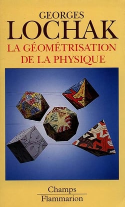 Geometrisation de la physique (la)