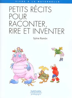PETITS RECITS POUR RACONTER, RIRE ET INVENTER COLLECTION VIVRE A LA MATERNELLE