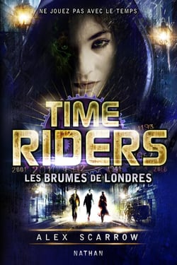 Time Riders Tome 6 : les brumes de Londres