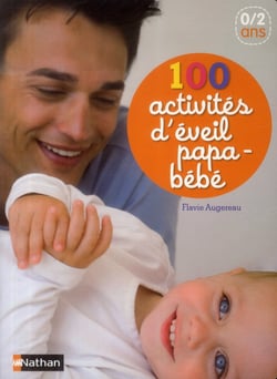 100 activités d'éveil papa-bébé