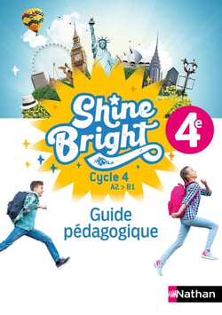 Shine Bright : anglais - 4e - A2>B1 - guide pédagogique (édition 2023)