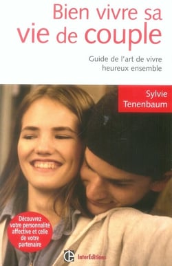 Bien vivre sa vie de couple - guide de l'art de vivre heureux ensemble