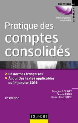 Pratique des comptes consolidés - 6e éd. - En normes françaises