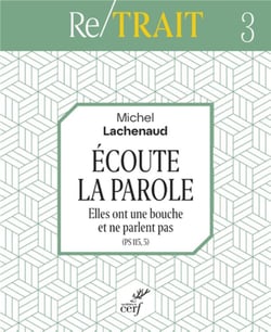 Ecoute la Parole - Elles ont une bouche et ne parlent pas (PS 115, 5)