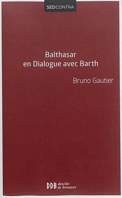 Hans Urs von Balthasar en dialogue avec Karl Barth