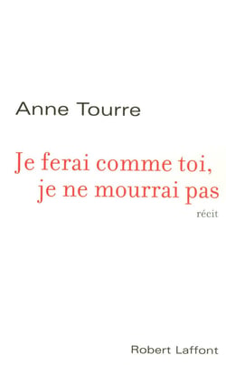 Je ferai comme toi, je ne mourrai pas