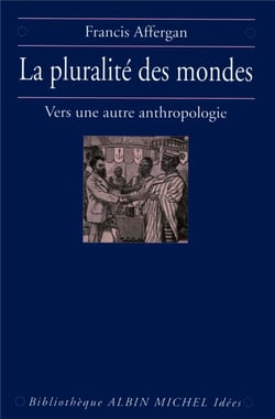 Le pluralité des mondes - vers une autre anthropologie