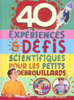 40 experiences et defis scientifiques pour les petits debrouillards