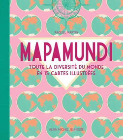 Mapamundi : toute la diversité du monde en 15 cartes illustrées