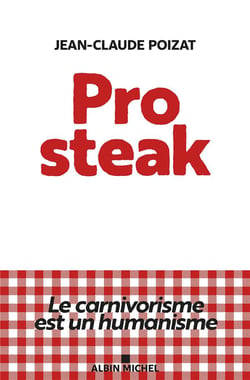 Pro steak : Le carnivorisme est un humanisme