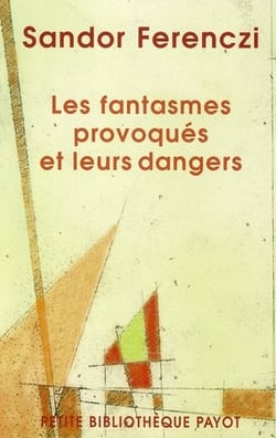 Les Fantasmes provoqués et leurs dangers