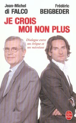 Je crois moi non plus : Dialogue entre un évêque et un mécréant