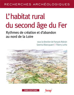 Recherches archéologiques : l'habitat rural du second âge du Fer - rhthmes de création et d'abandon au nord de la Loire