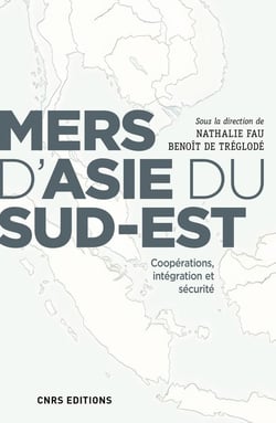 Mers d'Asie du Sud-Est - coopérations, intégration et sécurité