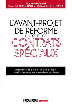 L'avant-projet de réforme du droit des contrats spéciaux : Présentation de la réforme et texte du projet rédigé et commenté par la commission de réforme