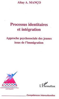 Processus identitaires et intégration - approche psychosociale des jeunes issus de l'immigration