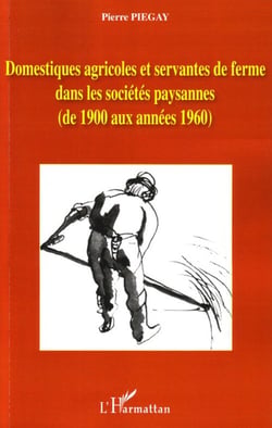 Domestiques agricoles et servantes de ferme dans les sociétés paysannes - de 1900 aux années 1960