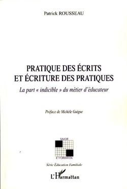 Pratique des écrits et écriture des pratiques - la part "indicible" du métier d'éducateur