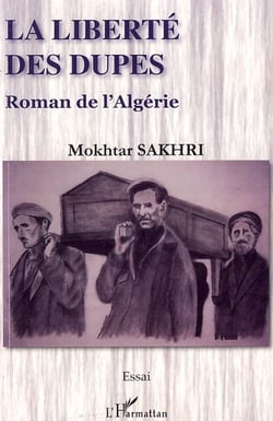 Liberté des dupes - roman de l'algérie