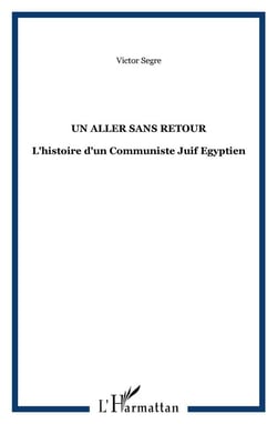 Un aller sans retour - l'histoire d'un communiste juif égyptien
