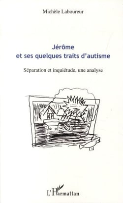 Jérôme et ses quelques traits d'autisme - séparation et inquiétude, une analyse