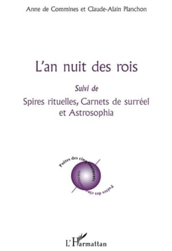 L'an nuit des rois - spires rituelles, carnets de surréel et astrosophia