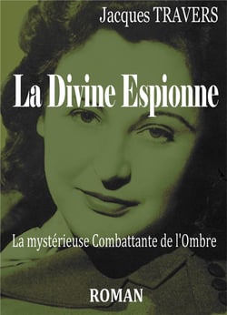 La divine espionne - la mystérieuse combattante de l'ombre