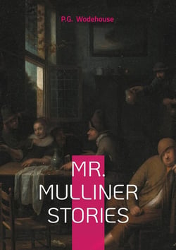 Mr. Mulliner Stories : Humor short stories British comedy