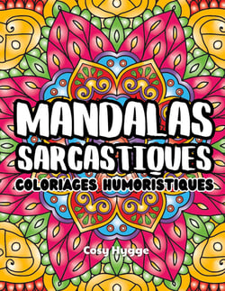 Mandalas sarcastiques : Coloriages humoristiques