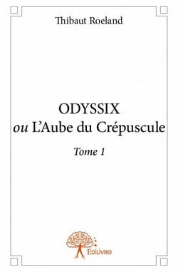 Odyssix ou l'aube du crépuscule t.1