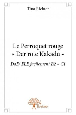 Le Perroquet rouge - « Der rote Kakadu »