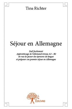 Séjour en Allemagne - DaF facilement Apprentissage de lallemand niveau A2  B2 en vue de passer des épreuves de langue et préparer son premier séjour en Allemagne
