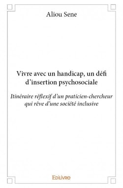 Vivre avec un handicap, un défi d'insertion psychosociale - itinéraire réflexif d'un praticien-chercheur qui rêve d'une société inclusive
