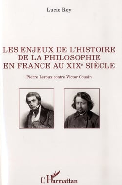 Les enjeux de l'histoire de la philosophie en France au XIX e siècle : Pierre Leroux contre Victor Cousin