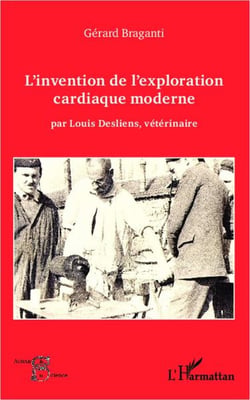 Invention de l'exploration cardiaque moderne par Louis Desliens, vétérinaire