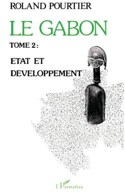 Le Gabon Tome 2 : Etat et développement