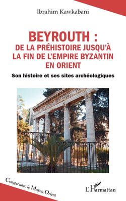 Beyrouth : de la Préhistoire jusqu’à la fin de l’Empire byzantin en Orient