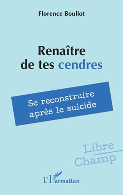 Renaître de tes cendres : Se reconstruire après le suicide