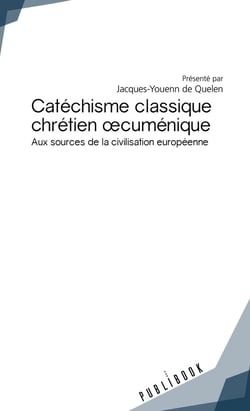 Catéchisme classique chrétien oecuménique - aux sources de la civilisation européenne
