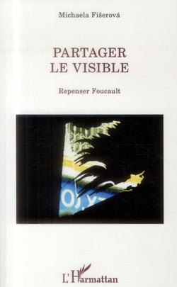 Partager le visible - repenser Foucault