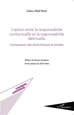 Option entre la responsabilite contractuelle et la responsabilite delictuelle comparaison des droits