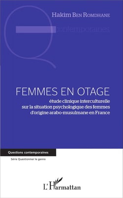 Femmes en otage : étude clinique interculturelle sur la situation psychologique des femmes d'origine arabo-musulmane en France