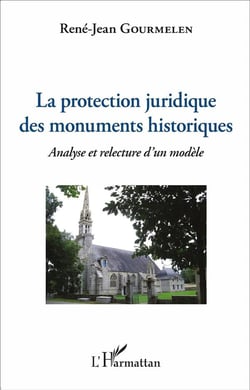 La protection juridique des monuments historiques : Analyse et relecture d'un modèle
