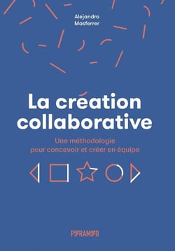 La création collaborative : une méthodologie pour concevoir et créer en équipe