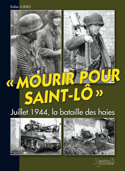 Mourir pour saint-lô - juillet 1944, la bataille des haies