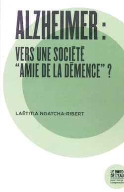 Alzheimer : vers une societe "amie de la démence" ?