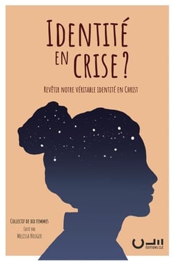 Identité en crise ? revetir notre véritable identité en Christ