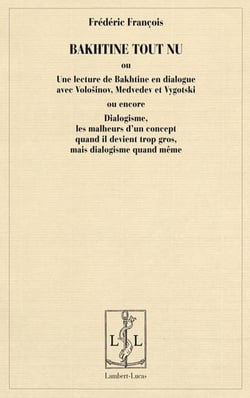 Bakhtine tout nu ou une lecture de bakhtine en dialogue avec volosinov, medvedev et vygotski ou enco