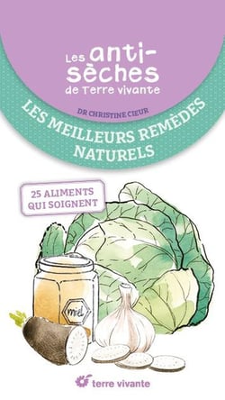 Les antisèches de Terre vivante : Les meilleurs remèdes naturels : 25 aliments qui soignent